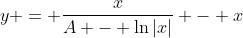 y = \frac{x}{A - \ln|x|} - x