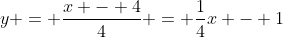 y = \frac{x - 4}{4} = \frac{1}{4}x - 1