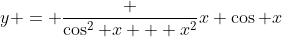 y = \frac {\cos^2 x + x^2}{x \cos x}