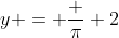 y = \frac {\pi} {2}