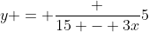y = \frac {15 - 3x}5