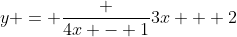 y = \frac {4x - 1}{3x + 2}