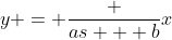 y = \frac {as + b}x