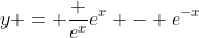 y = \frac {e^{x}}{e^{x} - e^{-x}}