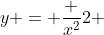 y = \frac {x^2}{2} 