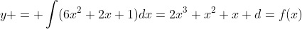 y = \int(6x^2+2x+1)dx=2x^3+x^2+x+d=f(x)