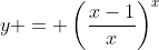 y = \left(\frac{x-1}{x}\right)^x
