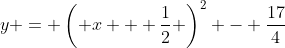 y = \left( x + \frac{1}{2} \right)^2 - \frac{17}{4}