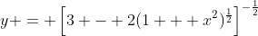 y = \left[3 - 2(1 + x^2)^{\frac{1}{2}}\right]^{-\frac{1}{2}}