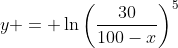 y = \ln\left(\frac{30}{100-x}\right)^5