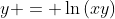 y = \ln{(xy)}