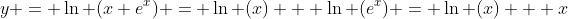 y = \ln (x e^x) = \ln (x) + \ln (e^x) = \ln (x) + x