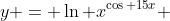y = \ln x^{\cos 15x} 