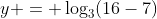 y = \log_3(16-7)~\implies~y = 2