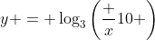 y = \log_3\left(\dfrac x{10} \right)