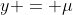 y = \mu