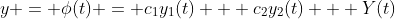 y = \phi(t) = c_1y_1(t) + c_2y_2(t) + Y(t)