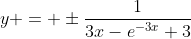 y = \pm\frac1{3x-e^{-3x}+3}