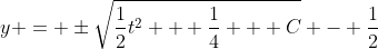 y = \pm\sqrt{\frac{1}{2}t^2 + \frac{1}{4} + C} - \frac{1}{2}