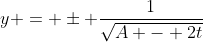 y = \pm \frac{1}{\sqrt{A - 2t}}