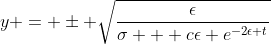 y = \pm \sqrt{\frac{\epsilon}{\sigma + c\epsilon e^{-2\epsilon t}}}