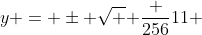 y = \pm \sqrt { \frac {256}{11}} ~i \approx 4.8242 ~i