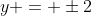 y = \pm2