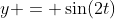 y = \sin(2t)