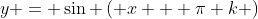 y = \sin \left( {x + \pi k} \right)