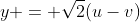 y = \sqrt{2}(u-v)