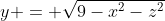 y = \sqrt{9-x^2-z^2}