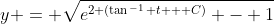 y = \sqrt{e^{2 (\tan^{-1} t + C)} - 1}