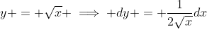 y = \sqrt{x} \implies dy = \frac{1}{2\sqrt{x}}dx