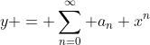 y = \sum_{n=0}^\infty a_n x^n