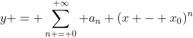 y = \sum_{n = 0}^{ \infty} a_n (x - x_0)^n
