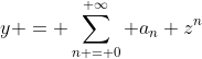 y = \sum_{n = 0}^{ \infty} a_n z^n