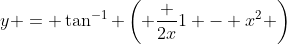 y = \tan^{-1} \left( \frac {2x}{1 - x^2} \right)