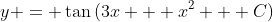y = \tan{(3x + x^2 + C)}