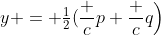 y = \tfrac12(\frac cp+\frac cq\Big)