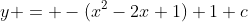 y = -(x^2-2x+1)+1+c