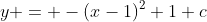 y = -(x-1)^2+1+c
