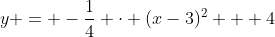 y = -\frac{1}{4} \cdot (x-3)^2 + 4