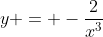 y = -\frac{2}{x^3}