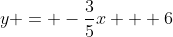 y = -\frac{3}{5}x + 6