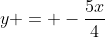 y = -\frac{5x}{4}