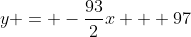 y = -\frac{93}{2}x + 97