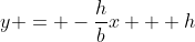 y = -\frac{h}{b}x + h