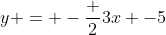 y = -\frac {2}{3}x -5