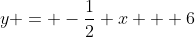 y = -\frac12 x + 6