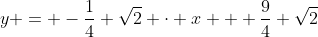 y = -\frac14 \sqrt{2} \cdot x + \frac94 \sqrt{2}